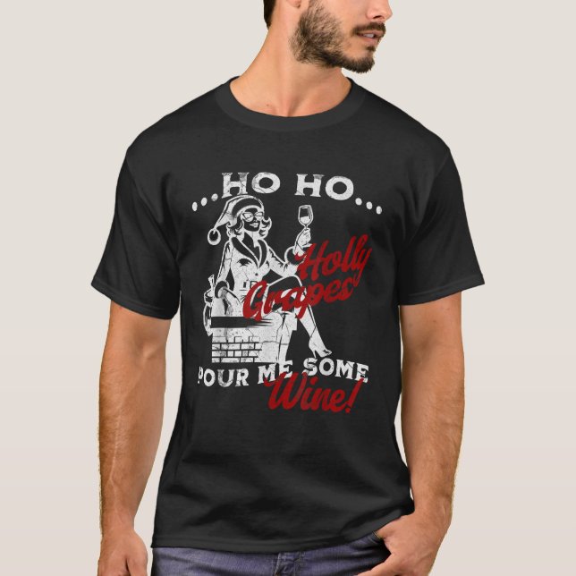 Ho Ho Heilige Trauben Pour Me Einige Weine Frau Sa T-Shirt (Vorderseite)