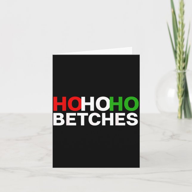 Ho Ho Ho Betches Funny Christmas Holidays  Karte (Vorderseite)
