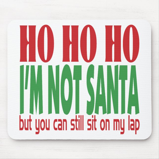 Ho Ho Ho bin ich nicht Sankt Mousepad (Vorne)