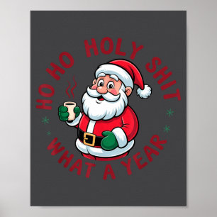 Ho Ho Ho Heiliges Was Für Ein Jahr Lustiger Weihna Poster