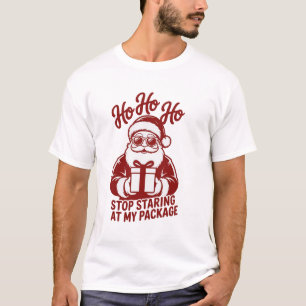 Ho Ho Ho, hör auf, auf mein Paket zu starren Snark T-Shirt