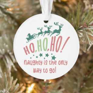 Ho Ho Ho Naughty ist der Weg zu gehen, sonnige Wei Ornament