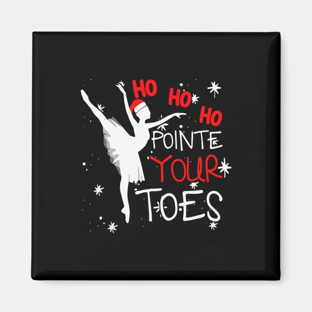 Ho Ho Ho Pointe Your Toes Byllerina Christmas Byll Magnet (Vorne)