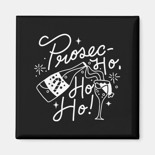 Ho Ho Ho Prosecco Christmas Tee Funny Wine Lover H Magnet (Vorne)