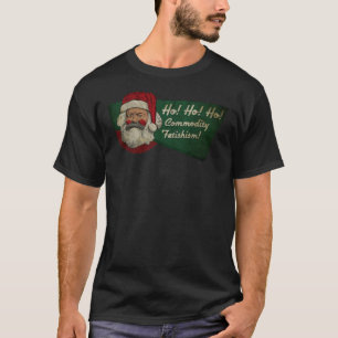 Ho! Ho! Ho! Rohstoff-Fetischismus! Wesentlicher T  T-Shirt