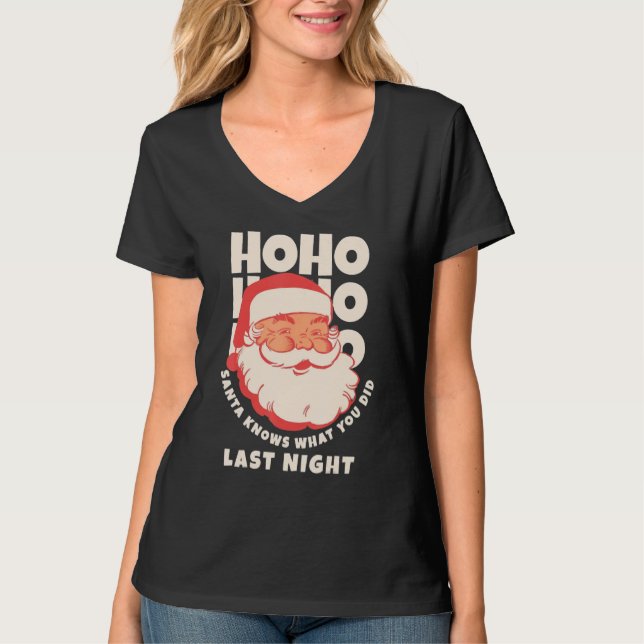 Ho Ho Ho Santa Knows What You Did Last Night T-Shirt (Vorderseite)