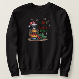 Ho Ho Ho und eine Flasche Rum Sweatshirt