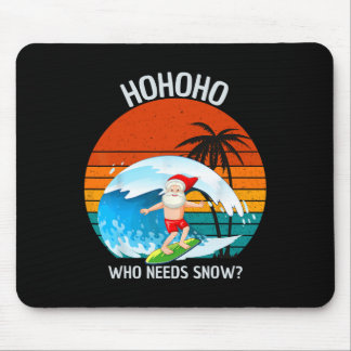 Ho Ho Ho Who Needs Snow Christmas In July Funny Sa Mousepad