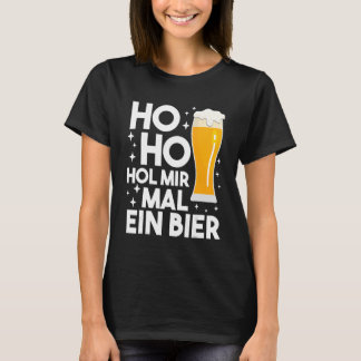 Ho Ho Hol Mir mal A Beer Christmas Beer Drinker 1 T-Shirt