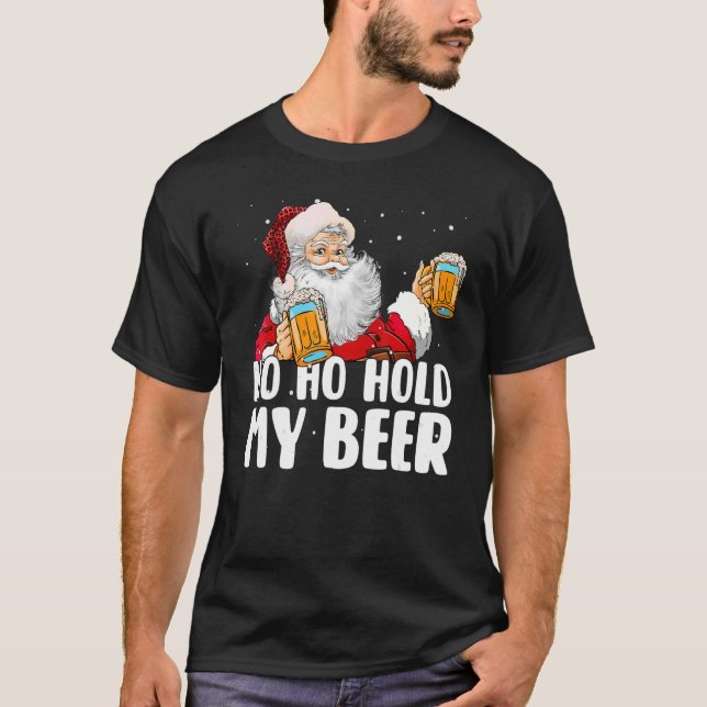 Ho Ho Hold My Beer Santa Claus Merry Christmas 202 T-Shirt (Vorderseite)