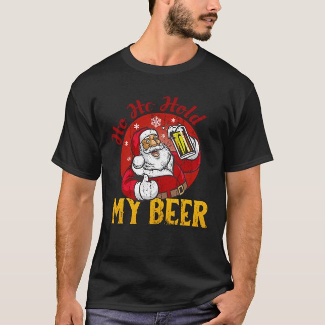 Ho Ho Hold My Beer  Sarcastic Santa T-Shirt (Vorderseite)