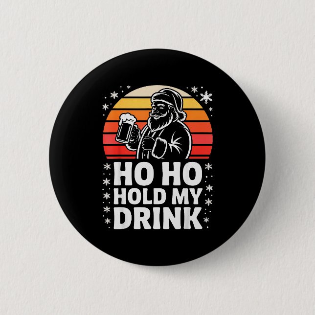Ho Ho Hold My Drink Christmas Santa Party Humor  Button (Vorderseite)