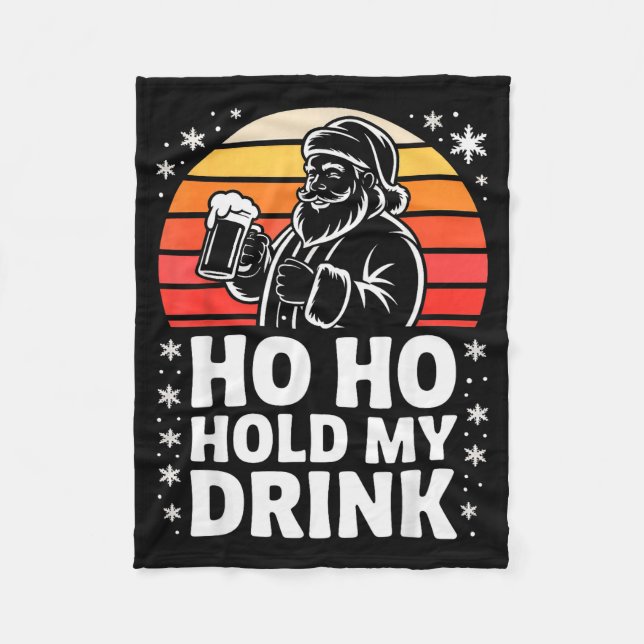 Ho Ho Hold My Drink Christmas Santa Party Humor  Fleecedecke (Vorderseite)