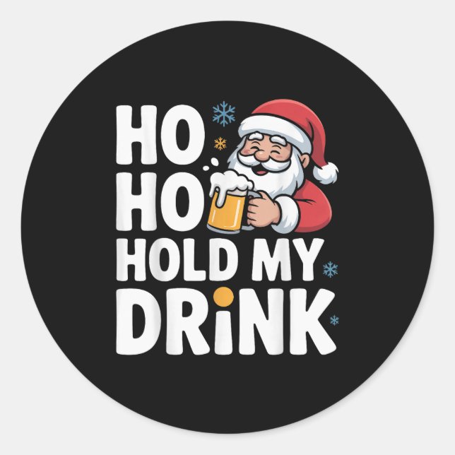 Ho Ho Hold My Drink Christmas Santa Party Humor  Runder Aufkleber (Vorderseite)