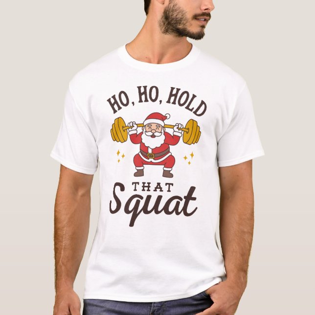 Ho, Ho, Hold That Squat - Funny Santa Christmas T-Shirt (Vorderseite)