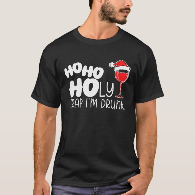Ho Ho Holy Crap Im Betrunkenen Wein Alkohol trinke T-Shirt (Vorderseite)