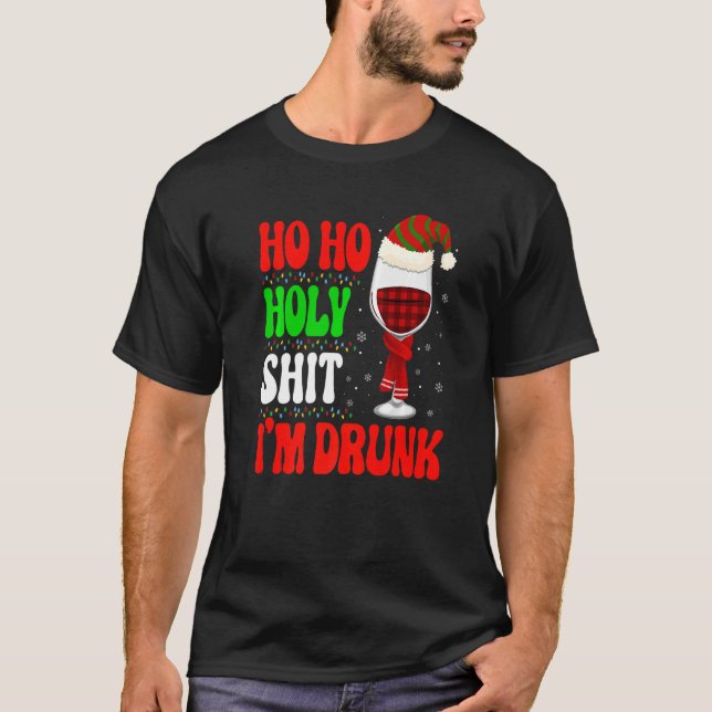Ho Ho  I'm Drunk Santa Wine Christmas Graphic T-Shirt (Vorderseite)