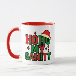 Ho Ho My Sanity – Funny Christmas Mug Tasse