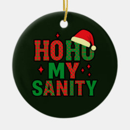 Ho Ho My Sanity Funny Christmas Ornament