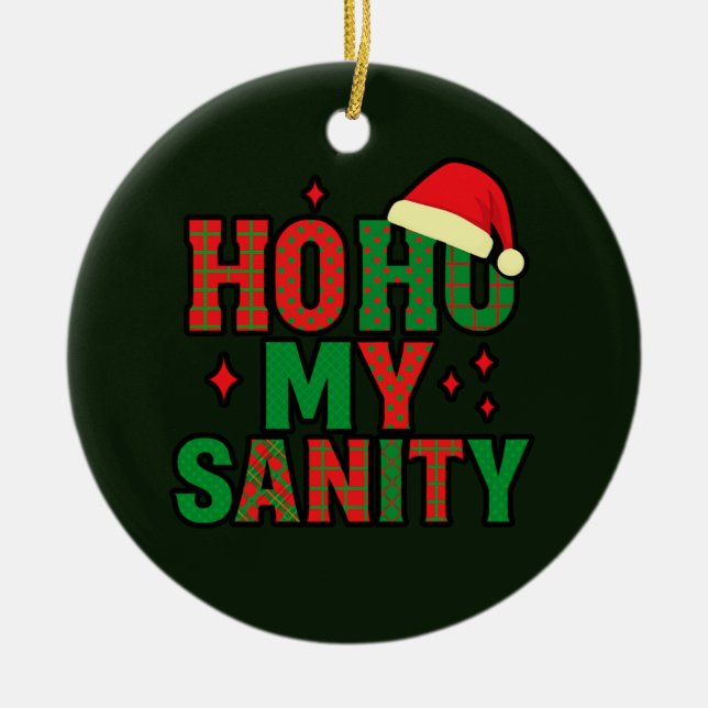Ho Ho My Sanity Funny Christmas Ornament (Vorne)