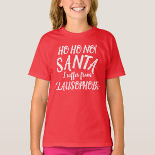 Ho Ho nein! Santa I leidet unter Clausophobie-T -  T-Shirt