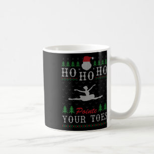 Ho Ho Pointe Ihre Zehen Ugly Weihnachtsballett Da Kaffeetasse