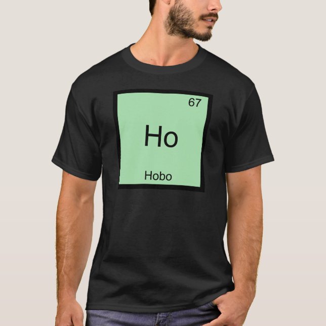Ho - Hobo Funny Chemistry Element Symbol T - Shirt (Vorderseite)