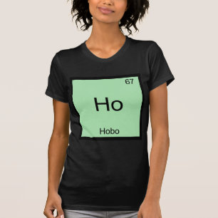 Ho - Hobo Lustiges Chemie-Element-Symbol T-Shirt