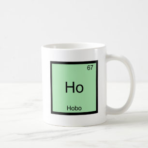 Ho - Hobo Lustiges Chemie-Element-Symbol T-Shirt Tasse
