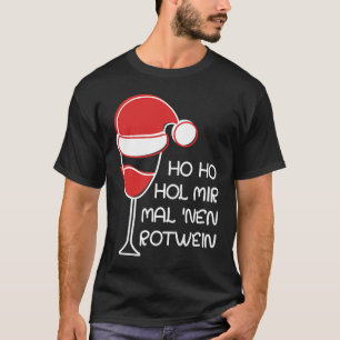 Ho Hol Hohol mir den Wein Zu Vino sag ich nein T-Shirt