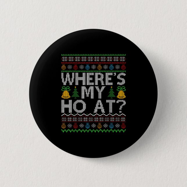 Ho Where's My Ho At Ugly Christmas Sweater Family  Button (Vorderseite)