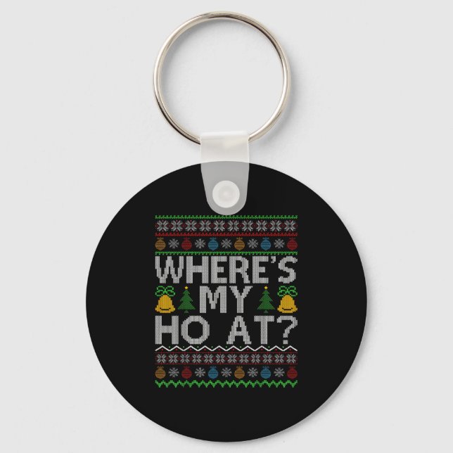 Ho Where's My Ho At Ugly Christmas Sweater Family  Schlüsselanhänger (Vorderseite)