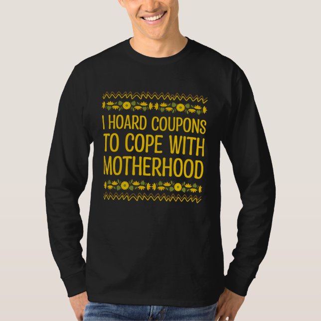 Hoard Coupons to Cope with Motherhood Mom Shopping T-Shirt (Vorderseite)