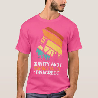 Hobby Mountain Climbing Gravity und ich respektvol T-Shirt