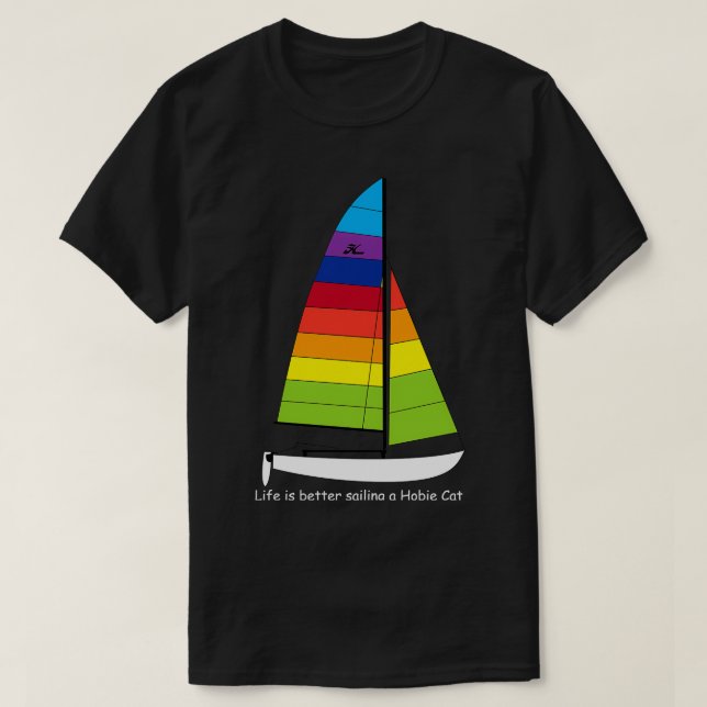 Hobie 16 Catamaran Sailboat Das Leben ist besser s T-Shirt (Design vorne)