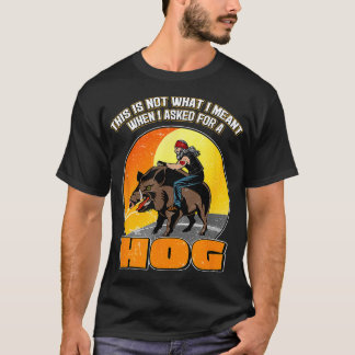 Hoch auf Wilden Hähnchen fahren und in Hog Heaven T-Shirt