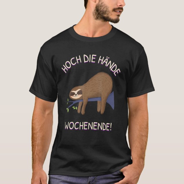 Hoch die Hände Wochenende ~  German Sloth Sayings T-Shirt (Vorderseite)