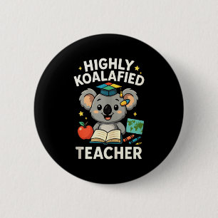 Hoch koalifizierter Lehrer - Lustiger Koala-Bär-Ta Button