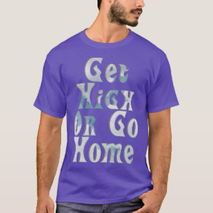 Hoch oder gehen Sie Zuhause T-Shirt