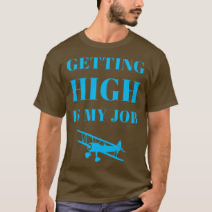 Hoch zu werden ist mein Job lustig doppelt bedeute T-Shirt