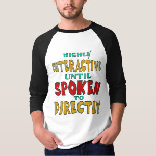 Hochinteraktiv, bis direkt angesprochen Lustig T-Shirt