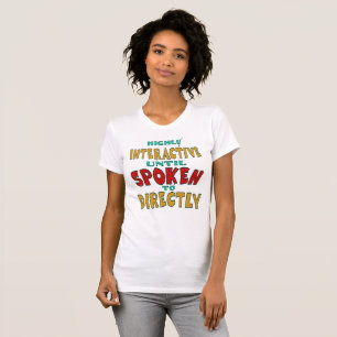 Hochinteraktiv, bis direkt angesprochen Lustig  T-Shirt