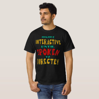 Hochinteraktiv, bis direkt angesprochen Lustig T-Shirt