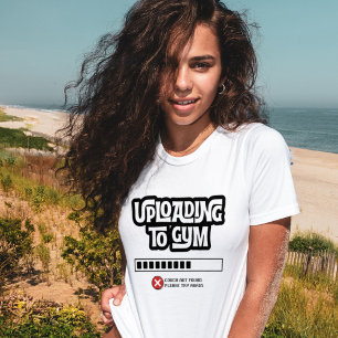 Hochladen ins Fitnessstudio Fehlgeschlagen Lustige T-Shirt
