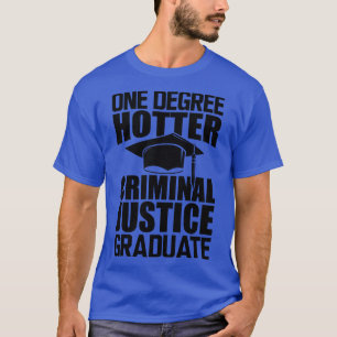 Hochschulabschluss in Strafrechtspflege Ein Grad h T-Shirt