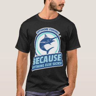 Hochseefischen! Alles andere ist Mist! T-Shirt