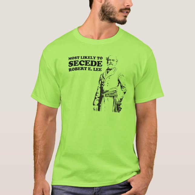 Höchstwahrscheinlich Secede: Robert E. Lee T-Shirt (Vorderseite)