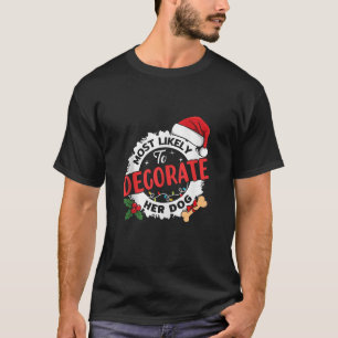 Höchstwahrscheinlich verzieren ihren Hund Familie T-Shirt