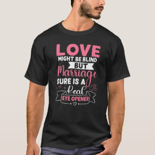 Hochzeit Braut Ehe Sicher ist ein echter Augenöffn T-Shirt