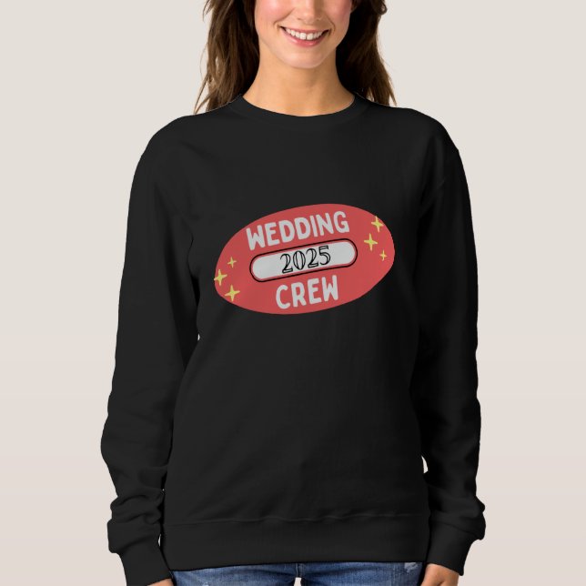 Hochzeit Crew 2025, Trauzeugen Party, Bachelor, Ba Sweatshirt (Vorderseite)